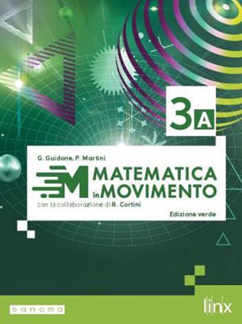 Matematica in movimento. Ediz. verde. Per il triennio delle Scuole superiori. Con e-book. Con espansione online. Vol. 1 - Giovanna Guidone, Paolo Martini - Libro Linx 2024 | Libraccio.it