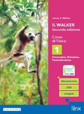 Il Walker seconda edizione. Corso di Fisica. Triennio LS - Vol. 1