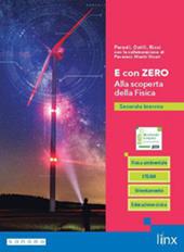 E con zero. Alla scoperta della fisica. Per il 2° biennio delle Scuole superiori. Con e-book. Con espansione online. Vol. 1