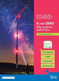 E con zero. Alla scoperta della fisica. Per il 2° biennio delle Scuole superiori. Con e-book. Con espansione online. Vol. 1 - Gian Paolo Parodi, Marco Ostili, Maria Luisa Ricci - Libro Linx 2024 | Libraccio.it