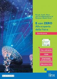 E con zero. Alla scoperta della fisica. Per il 5° anno delle Scuole superiori. Vol. 2 - Gian Paolo Parodi, Marco Ostili, Maria Luisa Ricci - Libro Linx 2024 | Libraccio.it