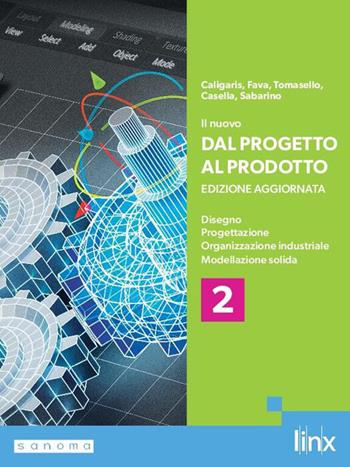 Il nuovo Dal progetto al prodotto. Per le Scuole superiori. Vol. 2 - S  FAVA, C  TOMASELLO - Libro Linx 2026 | Libraccio.it