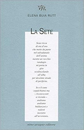 La sete - Elena Buia Rutt - Libro Aragno 2019, Licenze poetiche | Libraccio.it
