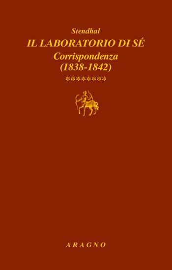 Il laboratorio di sé. Corrispondenza. Vol. 8: 1838-1842 - Stendhal - Libro Aragno 2020, Biblioteca Aragno | Libraccio.it
