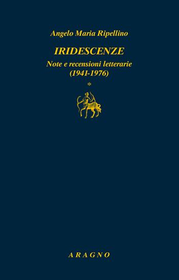 Iridescenze. Note e recensioni letterarie (1941-1976) - Angelo Maria Ripellino - Libro Aragno 2020, Biblioteca Aragno | Libraccio.it