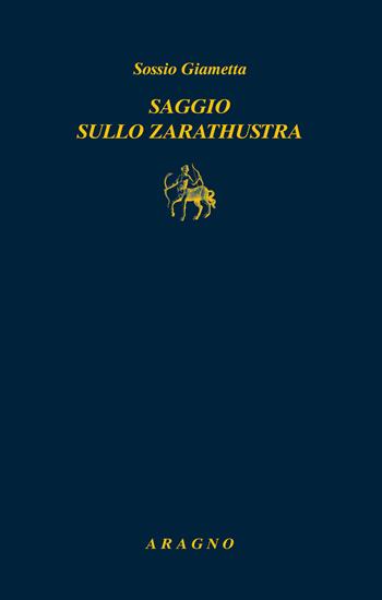 Saggio sullo Zarathustra - Sossio Giametta - Libro Aragno 2020 | Libraccio.it