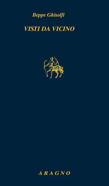 Visti da vicino - Beppe Ghisolfi - Libro Aragno 2020, Biblioteca Aragno | Libraccio.it