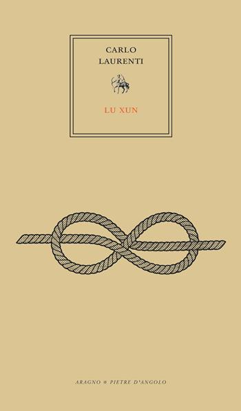 Due o tre cose sul signor Lu Xun-Cina silenziosa - Carlo Laurenti, Xun Lu - Libro Aragno 2021, Pietre d'angolo | Libraccio.it