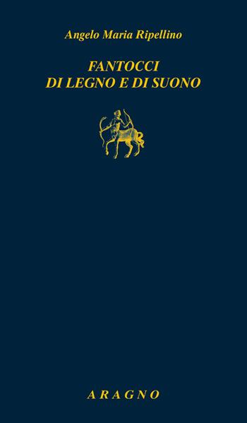 Fantocci di legno e di suono - Angelo Maria Ripellino - Libro Aragno 2021, Biblioteca Aragno | Libraccio.it