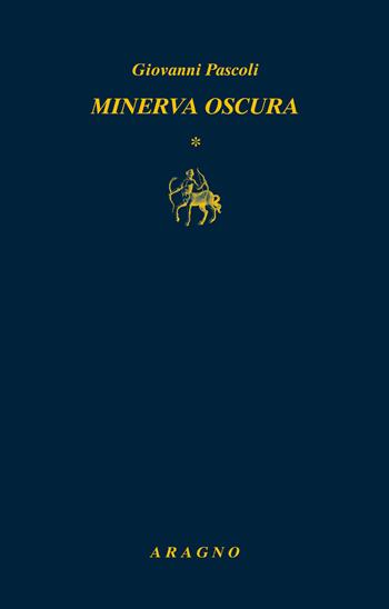 Minerva oscura-Sotto il velame-La mirabile visione - Giovanni Pascoli - Libro Aragno 2021, Biblioteca Aragno | Libraccio.it