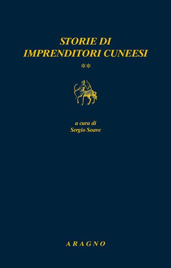 Storie di imprenditori cuneesi  - Libro Aragno 2021, Biblioteca Aragno | Libraccio.it
