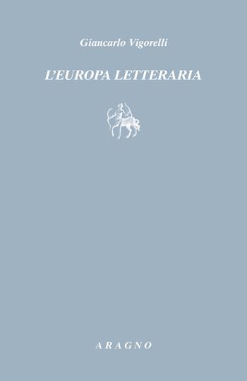 L'Europa letteraria - Giancarlo Vigorelli - Libro Aragno 2021, Ante Litteram | Libraccio.it