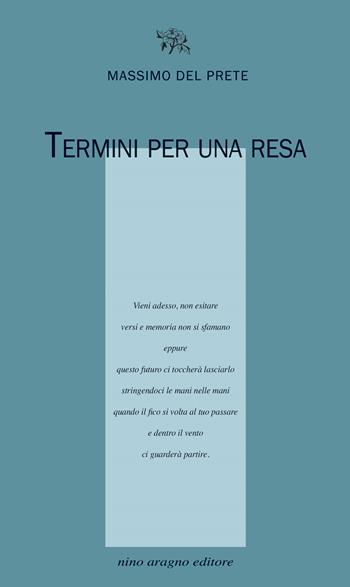 Termini per una resa - Massimo Del Prete - Libro Aragno 2022, Licenze poetiche | Libraccio.it