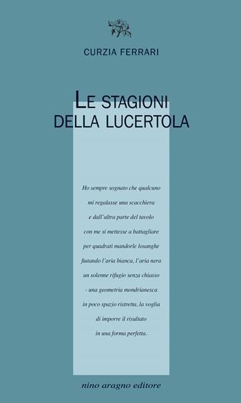 Le stagioni della lucertola - Curzia Ferrari - Libro Aragno 2022, Licenze poetiche | Libraccio.it