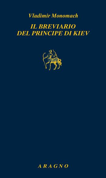 Il breviario del principe di Kiev - Vladimir Monomach - Libro Aragno 2022 | Libraccio.it