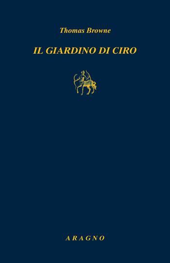 Il giardino di Ciro - Thomas Browne - Libro Aragno 2022, Biblioteca Aragno | Libraccio.it