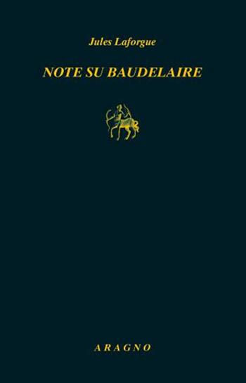 Note su Baudelaire - Jules Laforgue - Libro Aragno 2022, Biblioteca Aragno | Libraccio.it