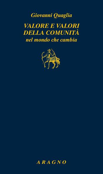Valore e valori della comunità nel mondo che cambia - Giovanni Quaglia - Libro Aragno 2022, Biblioteca Aragno | Libraccio.it