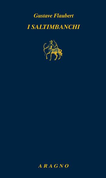 I saltimbanchi - Gustave Flaubert - Libro Aragno 2023, Biblioteca Aragno | Libraccio.it