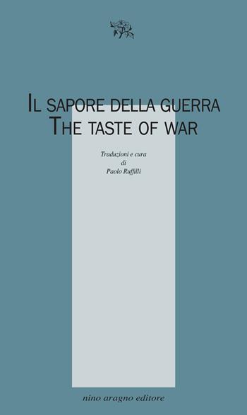 Il sapore della guerra. The taste of war  - Libro Aragno 2023, Licenze poetiche | Libraccio.it