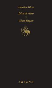 Dita di vetro. Glass fingers