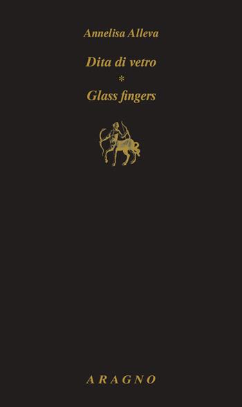 Dita di vetro. Glass fingers - Annelisa Alleva - Libro Aragno 2023, Parallela | Libraccio.it
