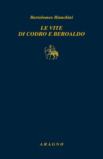 Le vite di Codro e Beroaldo - Bartolomeo Bianchini - Libro Aragno 2024 | Libraccio.it