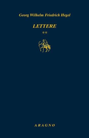 Lettere. Vol. 2 - Friedrich Hegel - Libro Aragno 2024, Biblioteca Aragno | Libraccio.it