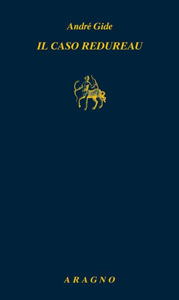 Il caso Redureau - André Gide - Libro Aragno 2024, Biblioteca Aragno | Libraccio.it