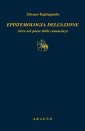 Epistemologia dell'azione. Alice nel paese della conoscenza