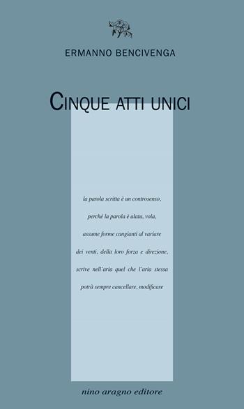 Cinque atti unici - Ermanno Bencivenga - Libro Aragno 2024, Licenze poetiche | Libraccio.it