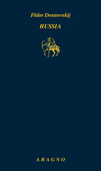 Russia - Fëdor Dostoevskij - Libro Aragno 2024, Biblioteca Aragno | Libraccio.it