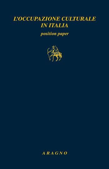 L'occupazione culturale in Italia. Position paper  - Libro Aragno 2024, Biblioteca Aragno | Libraccio.it
