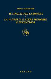 Il soldato di Lambessa. La vaniglia e altre memorie e invenzioni
