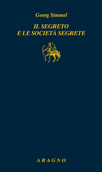 Il segreto e le società segrete - Georg Simmel - Libro Aragno 2024, Biblioteca Aragno | Libraccio.it