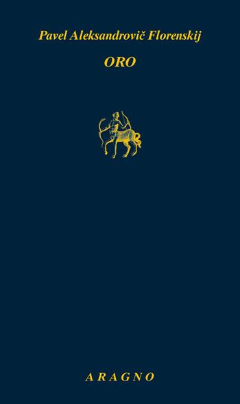 Oro - Pavel Aleksandrovic Florenskij - Libro Aragno 2024, Biblioteca Aragno | Libraccio.it