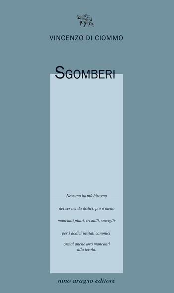 Sgomberi - Vincenzo Di Ciommo - Libro Aragno 2025, Licenze poetiche | Libraccio.it