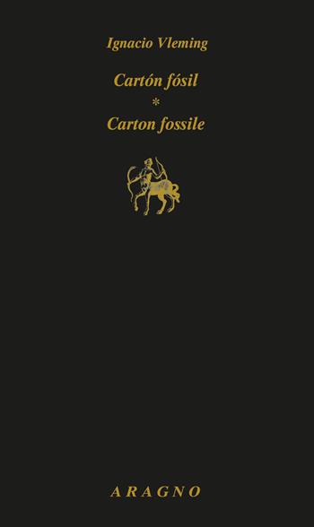 Cartón fósil-Carton fossile - Ignacio Vleming - Libro Aragno 2025, Parallela | Libraccio.it