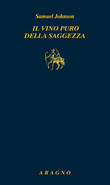 Il vino puro della saggezza - Samuel Johnson - Libro Aragno 2025, Biblioteca Aragno | Libraccio.it