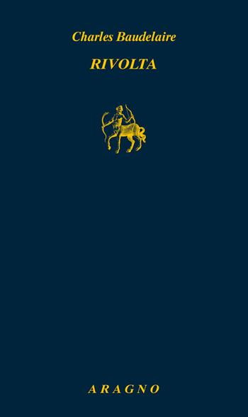 Rivolta - Charles Baudelaire - Libro Aragno 2025, Biblioteca Aragno | Libraccio.it