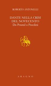 Dante nella crisi del Novecento. Da Pound a Pasolini