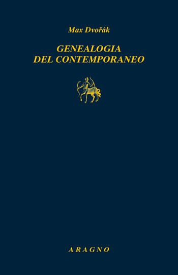 Genealogia del contemporaneo - Max Dvorák - Libro Aragno 2025, Biblioteca Aragno | Libraccio.it