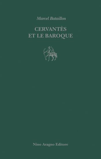 Cervantès et le Baroque - Marcel Bataillon - Libro Aragno 2025 | Libraccio.it