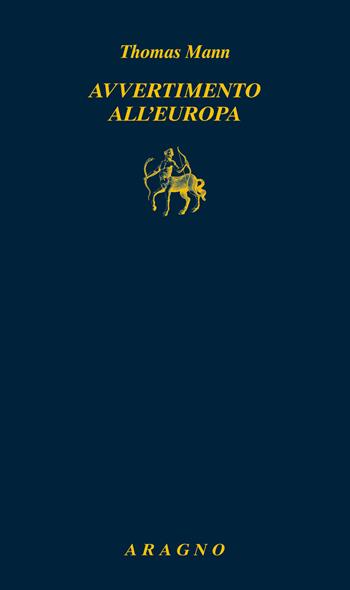 Avvertimento all'Europa - Thomas Mann - Libro Aragno 2025, Biblioteca Aragno | Libraccio.it