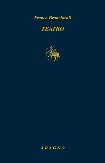 Teatro - Franco Branciaroli - Libro Aragno 2025, Biblioteca Aragno | Libraccio.it