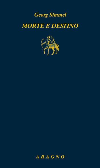 Morte e destino - Georg Simmel - Libro Aragno 2026, Biblioteca Aragno | Libraccio.it