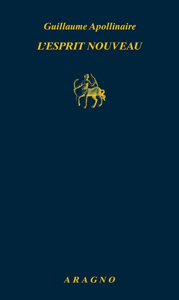 L'esprit nouveau - Guillaume Apollinaire - Libro Aragno 2026, Biblioteca Aragno | Libraccio.it