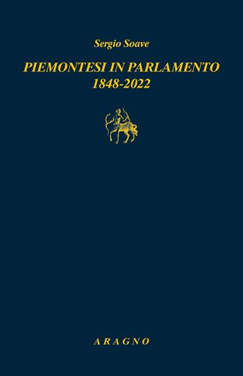 Piemontesi in Parlamento 1848-2022 - Sergio Soave - Libro Aragno 2026, Biblioteca Aragno | Libraccio.it