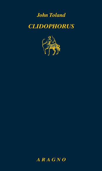 Clidophorus - John Toland - Libro Aragno 2026, Biblioteca Aragno | Libraccio.it