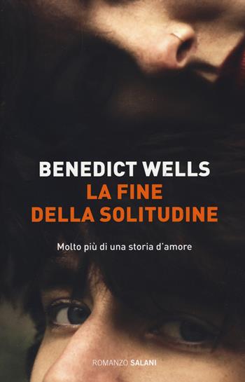 La fine della solitudine - Benedict Wells - Libro Salani 2017, Romanzo | Libraccio.it
